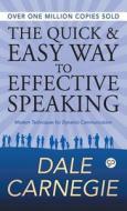 The Quick And Easy Way To Effective Speaking di Dale Carnegie edito da General Press