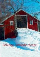 Solveigs samlade recept di Kerstin Kikka Österlund edito da Books on Demand