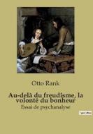 Au-delà du freudisme, la volonté du bonheur di Otto Rank edito da SHS Éditions