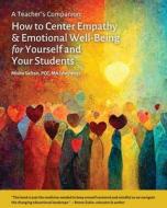 A Teacher's Companion: How to Center Empathy & Emotional Well-Being for Yourself and Your Students di Misha Safran edito da LIGHTNING SOURCE INC