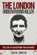The London Underground Killer di Jack Smith edito da Independently Published