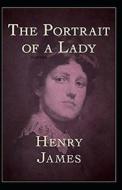 The Portrait Of A Lady Illustrated di James Henry James edito da Independently Published