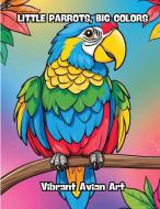 Little Parrots, Big Colors di Contenidos Creativos edito da CONTENIDOS CREATIVOS
