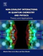 Non-Covalent Interactions in Quantum Chemistry and Physics: Theory and Applications di Alberto Otero De La Roza edito da ELSEVIER