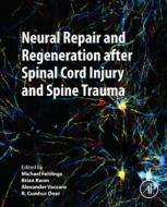 Neural Repair and Regeneration After Spinal Cord Injury and Spine Trauma edito da ACADEMIC PR INC