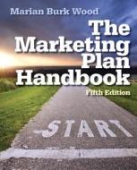 The Marketing Plan Handbook di Marian Burk Wood edito da Pearson Education