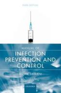 Manual Of Infection Prevention And Control di Dr. Nizam N. Damani edito da Oxford University Press
