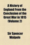 A History Of England From The Conclusion Of The Great War In 1815 (volume 2) di Spencer Walpole, Sir Spencer Walpole edito da General Books Llc