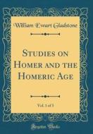 Studies on Homer and the Homeric Age, Vol. 1 of 3 (Classic Reprint) di William Ewart Gladstone edito da Forgotten Books