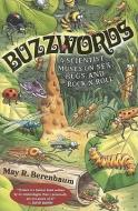 Buzzwords:: A Scientist Muses on Sex, Bugs, and Rock 'n' Roll di May R. Berenbaum, May R Berenbaum, A Joseph Henry Press Book edito da NATL ACADEMY PR