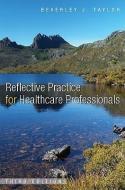 Reflective Practice for Healthcare Professionals di Beverley Taylor edito da Open University Press