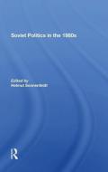 Soviet Politics In The 1980s di Helmut Sonnenfeldt edito da Taylor & Francis Ltd