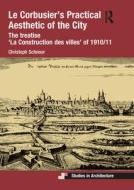 Le Corbusier's Practical Aesthetic Of The City di Christoph Schnoor edito da Taylor & Francis Ltd