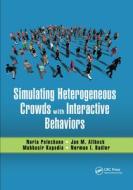 Simulating Heterogeneous Crowds With Interactive Behaviors edito da Taylor & Francis Ltd