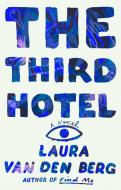 The Third Hotel di Laura van den Berg edito da Farrar, Straus & Giroux Inc