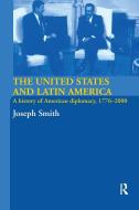 The United States and Latin America di Joseph Smith edito da Routledge