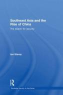 Southeast Asia And The Rise Of China di Ian Storey edito da Taylor & Francis Ltd