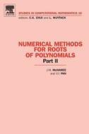 Numerical Methods for Roots of Polynomials - Part II di J. M. McNamee, Victor Pan edito da Elsevier Science