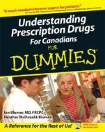 Understanding Prescription Drugs For Canadians For Dummies di Ian Blumer, Heather McDonald Blumer edito da John Wiley And Sons Ltd