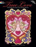 True Love: Stained Glass Coloring Book di Eileen Rudisill Miller edito da Dover Publications Inc.