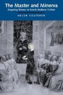 Master & Minerva - Disputing Women in French Medieval Culture (Paper) di Helen Solterer edito da University of California Press