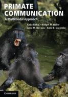 Primate Communication di Katja Liebal edito da Cambridge University Press