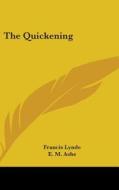 The Quickening di FRANCIS LYNDE edito da Kessinger Publishing