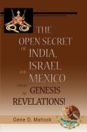 The Open Secret of India, Israel and Mexico-from Genesis to Revelations! di Gene D. Matlock edito da iUniverse