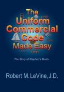 The Uniform Commercial Code Made Easy di Robert M. Levine edito da EMPOWERMENT PUBN INC