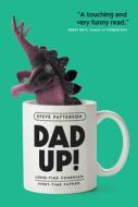 Dad Up!: Long-Time Comedian. First-Time Father. di Steve Patterson edito da PENGUIN CANADA