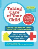 Taking Care Of Your Child, Ninth Edition di Robert H. Pantell, James F. Fries, Donald M. Vickery edito da Ingram Publisher Services Us