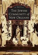 The Jewish Community of New Orleans di Irwin Lachoff, Catherine C. Kahn edito da ARCADIA PUB (SC)