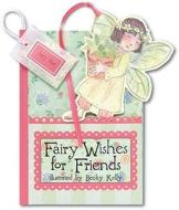 Fairy Wishes for Friends: A Pockettreasure Book of Friendly Thoughts [With Bookmark with Fairy Dust Inside and Fairy Magnet] edito da Andrews McMeel Publishing