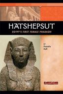 Hatshepsut: Egypt's First Female Pharaoh di Pamela Dell edito da Compass Point Books