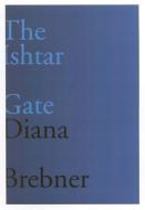 The Ishtar Gate di Diana Brebner, Stephanie Bolster edito da McGill-Queen's University Press