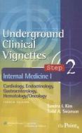 Underground Clinical Vignettes Step 2: Internal Medicine I: Cardiology, Endocrinology, Gastroenterology, Hematology/oncology di Sandra I. Kim, Todd A. Swanson edito da Lippincott Williams And Wilkins