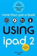 Using Ipad 2 (covers Ios 5) di Bud E. Smith edito da Pearson Education (us)