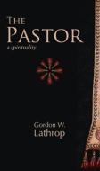 The Pastor di Gordon W. Lathrop edito da Fortress Press,U.S.