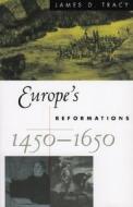 Europe's Reformations, 1450-1650 di James D. Tracy edito da Rowman & Littlefield