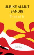 Thick of It di Ulrike Almut Sandig edito da SEA BOATING
