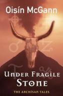 Under Fragile Stone di Oisin McGann edito da O BRIEN PR