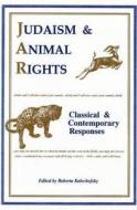 Judaism and Animal Rights di Roberta Kalechofsky edito da Micah Publications