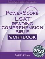 The Powerscore LSAT Reading Comprehension Bible Workbook: 2019 Edition di David M. Killoran edito da POWERSCORE TEST PREPARATION