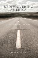 Rediscovering America di Brian Kahn edito da Drumlummon Institute