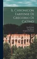 Il Chronicon Farfense Di Gregorio Di Catino di Ugo Balzani, Gregorio Di Catino, Ugo Di Farfa edito da LEGARE STREET PR