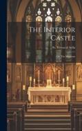 The Interior Castle: Or, The Mansions di St Teresa Of Avila edito da LEGARE STREET PR