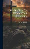 Das Buch von den zwölf Beghinen di Jan Van Ruusbroec, Friedrich Markus Huebner edito da LEGARE STREET PR
