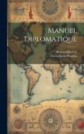 Manuel Diplomatique di David Bailie Warden, Bernard Barrère edito da LEGARE STREET PR