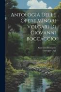 Antologia Delle Opere Minori Volgari Di Giovanni Boccaccio di Giovanni Boccaccio, Giuseppe Gigli edito da LEGARE STREET PR