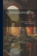[Deipnosophistae]; di Wilhelm Dindorf, Athenaeus Of Naucratis edito da LEGARE STREET PR